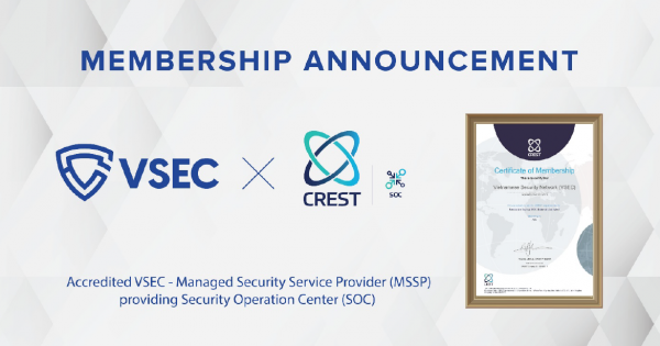 Thông cáo báo chí: Vsec là Nhà cung cấp dịch vụ quản trị ATTT đầu tiên tại Việt Nam nhận CREST cho dịch vụ Trung tâm SOC